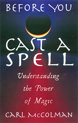 Stock image for Before You Cast A Spell: Understanding the Power of Magic for sale by GF Books, Inc.