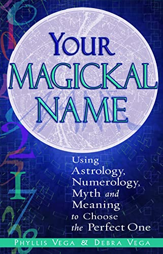 Stock image for Your Magickal Name: Using Astrology, Numerology, Myth, and Meaning to Choose the Perfect One for sale by Goodwill