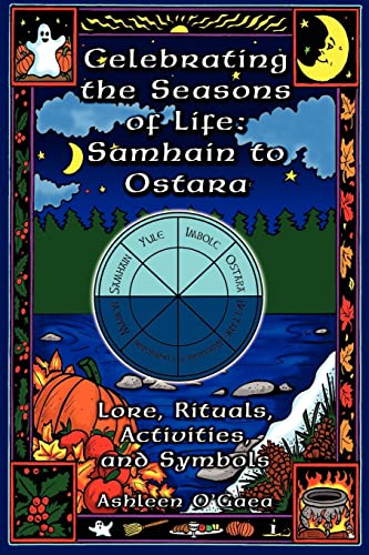 Stock image for Celebrating the Seasons of Life: Samhain to Ostara for sale by HPB-Ruby