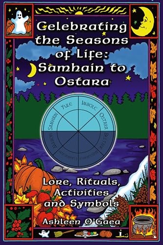 Stock image for Celebrating the Seasons of Life: Samhain to Ostara for sale by HPB-Ruby