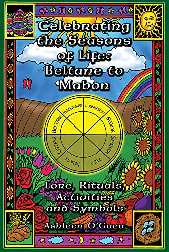 9781564147325: Celebrating the Seasons of Life: Beltane to Mabon: Lore Rituals Activities and Symbols