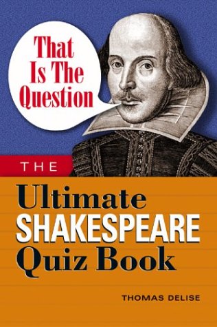 Imagen de archivo de That Is the Question: The Ultimate Shakespeare Quiz Book a la venta por Ergodebooks