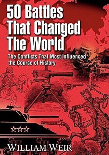 Beispielbild fr 50 Battles That Changed the World : The Conflicts That Most Influenced the Course of History zum Verkauf von Better World Books