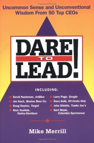 Stock image for Dare to Lead!: Uncommon Sense and Unconventional Wisdom from 50 Top Ceos for sale by Black and Read Books, Music & Games