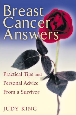 Breast Cancer Answers: Practical Tips and Personal Advice from a Survivor (9781564147578) by Judith King