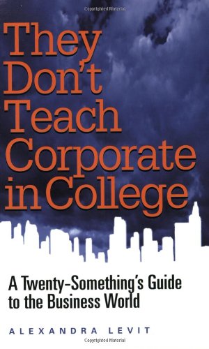 Beispielbild fr They Don't Teach Corporate in College: A Twenty-something's Guide To The Business World zum Verkauf von Wonder Book