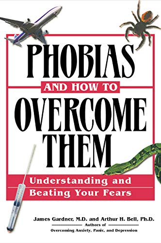 Imagen de archivo de Phobias and How to Overcome Them: Understanding And Beating Your Fears a la venta por HPB Inc.