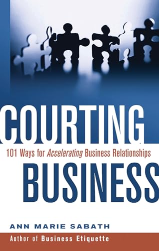 Beispielbild fr Courting Business : 101 Ways for Accelerating Business Relationships zum Verkauf von Better World Books