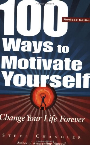 Stock image for 100 Ways To Motivate Yourself: Change Your Life Forever for sale by "Pursuit of Happiness" Books