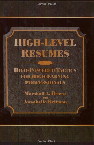 Imagen de archivo de High-Level Resumes : High-Powered Tactics for High-Earning Professionals a la venta por Better World Books