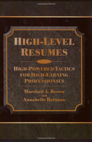 Stock image for High-Level Resumes : High-Powered Tactics for High-Earning Professionals for sale by Better World Books