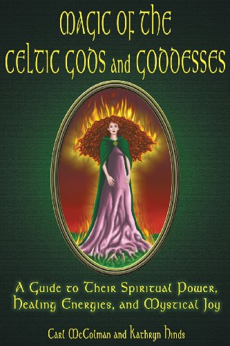 Imagen de archivo de Magic of the Celtic Gods and Goddesses: A Guide to Their Spiritual Power, Healing Energies, and Mystical Joy a la venta por HPB-Emerald
