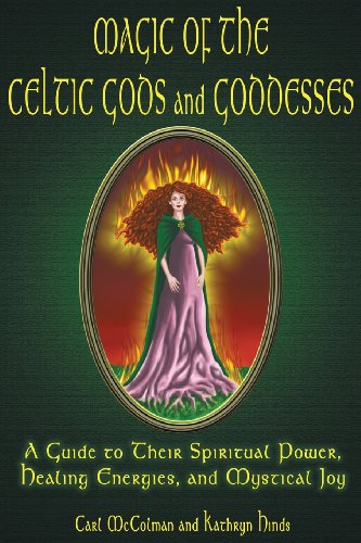 Stock image for Magic of the Celtic Gods and Goddesses: A Guide to Their Spiritual Power, Healing Energies, and Mystical Joy for sale by HPB Inc.