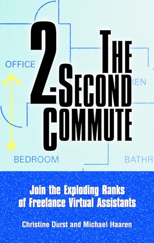 Imagen de archivo de The 2-Second Commute: Join the Exploding Ranks of Freelance Virtual Assistants a la venta por SecondSale