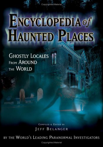 9781564147998: Encyclopedia Of Haunted Places: Ghostly Locales From Around The World