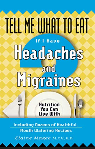 Beispielbild fr Tell Me What to Eat If I Have Headaches and Migraines : Nutrition You Can Live With zum Verkauf von Better World Books