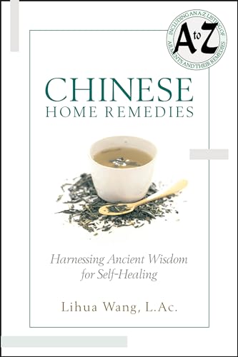 Imagen de archivo de Chinese Home Remedies: Harnessing Ancient Wisdom For Self-Healing a la venta por BooksRun