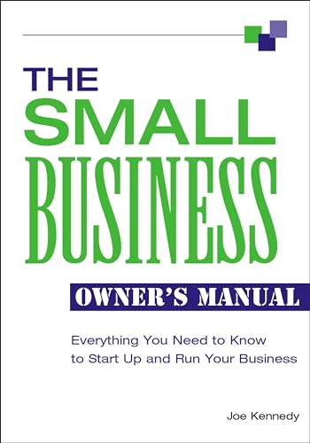 Imagen de archivo de The Small Business Owner's Manual: Everything You Need to Know to Start Up and Run Your Business a la venta por BooksRun