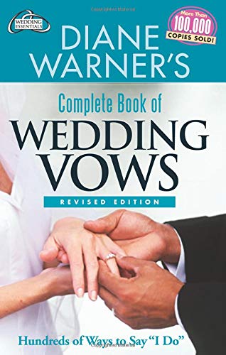 Imagen de archivo de Diane Warner's Complete Book of Wedding Vows, Revised Edition: Hundreds of Ways to Say I Do (Hal Leonard Wedding Essentials) a la venta por SecondSale