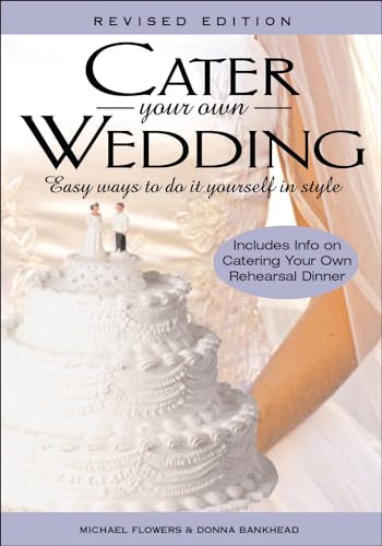 Imagen de archivo de Cater Your Own Wedding, Rev Ed: Easy Ways to Do It Yourself in Style a la venta por ZBK Books