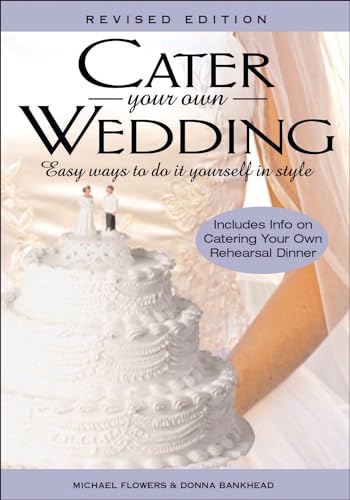 Stock image for Cater Your Own Wedding, Rev Ed: Easy Ways to Do It Yourself in Style for sale by ZBK Books