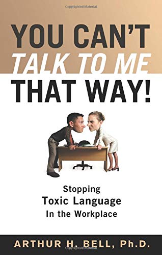 9781564148223: You Can't Talk to Me That Way!: Stopping Toxic Language in the Workplace