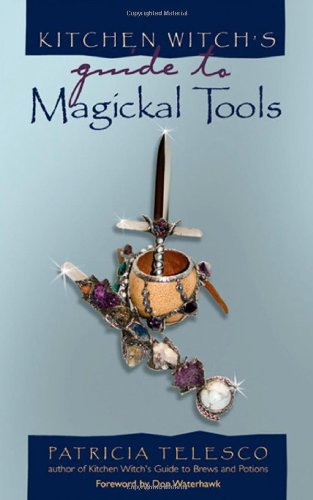 Imagen de archivo de Kitchen Witch's Guide to Magickal Tools a la venta por Ergodebooks