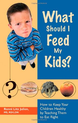 Beispielbild fr What Should I Feed My Kids?: How to Keep Your Children Healthy by Teaching Them to Eat Right zum Verkauf von Wonder Book