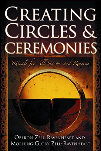 Stock image for Creating Circles and Ceremonies: Rituals for All Seasons and Reasons for sale by Next Millennium
