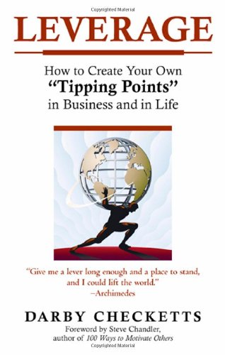 Stock image for Leverage: How to Create Your Own "Tipping Points" in Business And in Life for sale by SecondSale