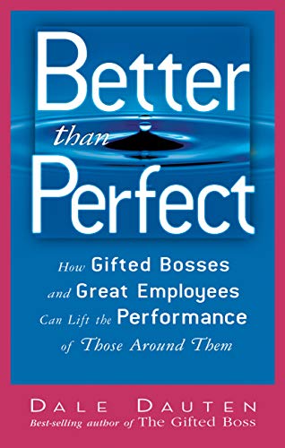 Beispielbild fr Better Than Perfect: How Gifted Bosses and Great Employees Can Lift the Performance of Those Around Them zum Verkauf von HPB-Red