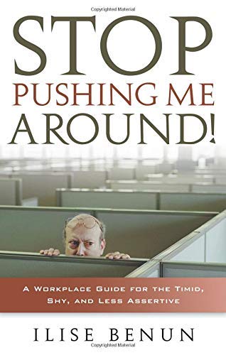 Imagen de archivo de Stop Pushing Me Around : A Workplace Guide for the Timid, Shy, and Less Assertive a la venta por Better World Books