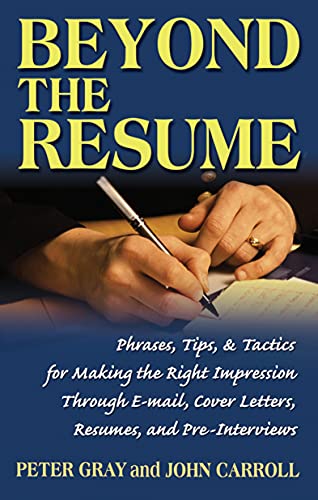 9781564148834: Beyond the Resume: A Comprehensive Guide to Making the Right Impression Through E-Mail, Cover Letters, Resumes, and Pre-Interviews