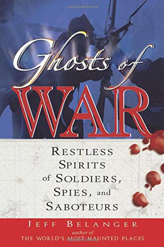 Stock image for Ghosts of War: Restless Spirits of Soldiers, Spies, And Saboteurs for sale by More Than Words