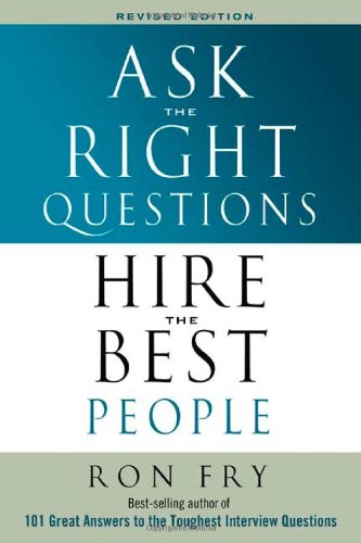 Imagen de archivo de Ask the Right Questions Hire the Best People a la venta por Wonder Book