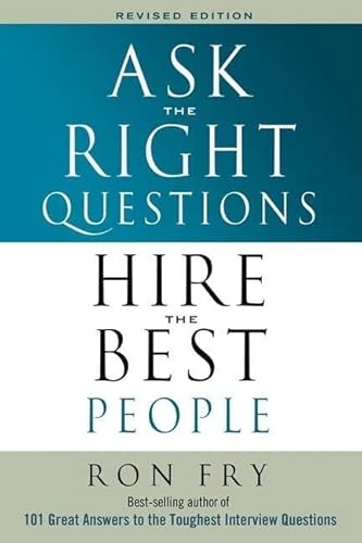 9781564148926: Ask the Right Questions Hire the Best People
