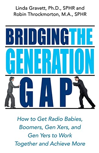 9781564148988: Bridging the Generation Gap: How to Get Radio Babies, Boomers, Gen-xers, and Gen-yers to Work Together and Achieve More