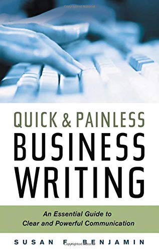 Imagen de archivo de Quick and Painless Business Writing : An Essential Guide to Clear and Powerful Communication a la venta por Better World Books