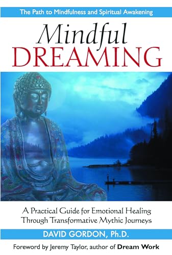 Imagen de archivo de Mindful Dreaming: A Practical Guide for Emotional Healing Through Transformative Mythic Journeys a la venta por Revaluation Books