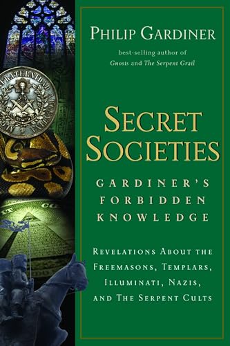 Stock image for Secret Societies : Revelations about the Freemasons, Templars, Illuminati, Nazis, and the Serpent Cults for sale by Better World Books