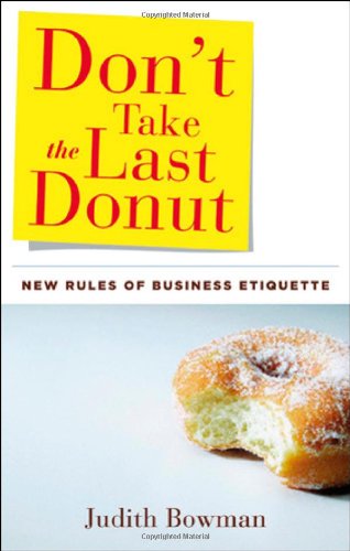 Imagen de archivo de Don't Take the Last Donut: New Rules of Business Etiquette a la venta por HPB-Ruby