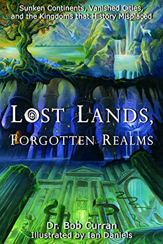 Beispielbild fr Lost Lands, Forgotten Realms : Sunken Continents, Vanished Cities, and the Kingdoms That History Misplaced zum Verkauf von Better World Books