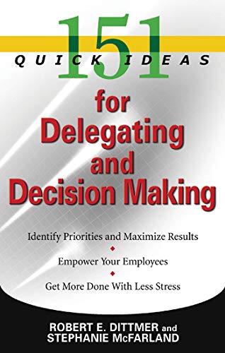 9781564149619: 151 Quick Ideas for Delegating and Decision Making