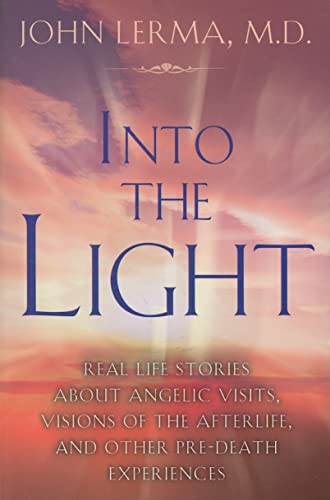 Stock image for Into the Light: Real Life Stories about Angelic Visits, Visions of the Afterlife, and Other Pre-Death Experiences for sale by ThriftBooks-Dallas