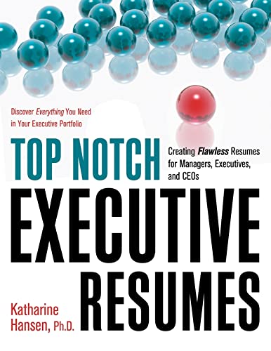 Imagen de archivo de Top Notch Executive Resumes : Creating Flawless Resumes for Managers, Executives, and CEOs a la venta por Better World Books