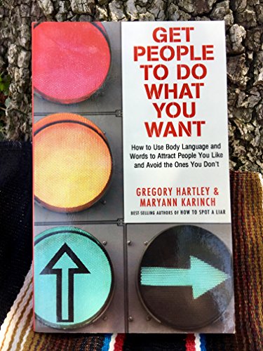 Stock image for Get People to Do What You Want: How to Use Body Language and Words to Attract People You Like and Avoid the Ones You Dont for sale by Jenson Books Inc