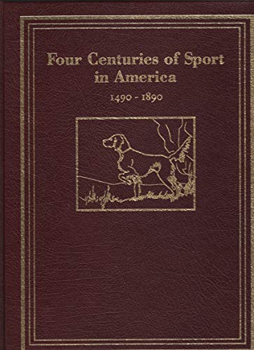 Stock image for Four Centuries of Sport in America : 1490 - 1890 for sale by Better World Books