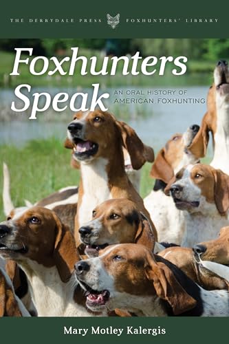 Stock image for Foxhunters Speak: An Oral History of American Foxhunting (Derrydale Press Foxhunters' Library) for sale by GoldenWavesOfBooks