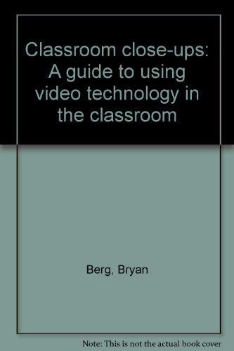 Stock image for Classroom close-ups: A guide to using video technology in the classroom for sale by Better World Books