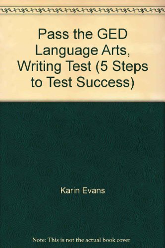 Beispielbild fr Pass the GED Language Arts, Writing Test (5 Steps to Test Success) zum Verkauf von Better World Books: West